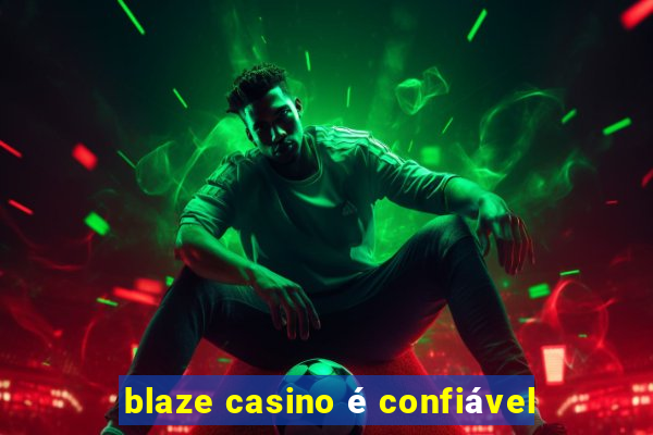 blaze casino é confiável