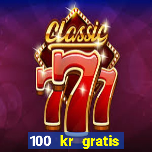 100 kr gratis casino 2016