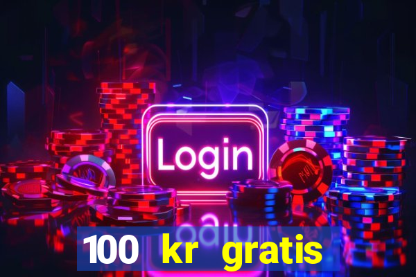 100 kr gratis casino 2016