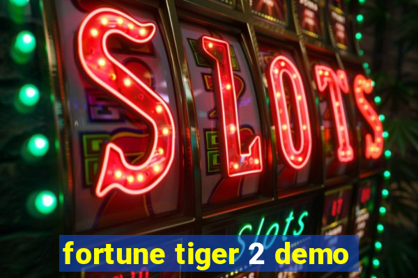 fortune tiger 2 demo