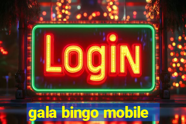 gala bingo mobile