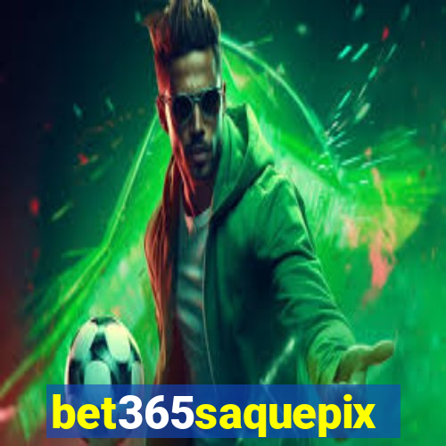 bet365saquepix