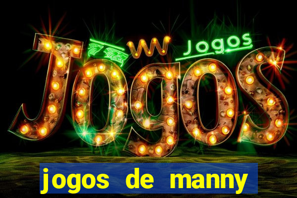 jogos de manny m茫os a obra