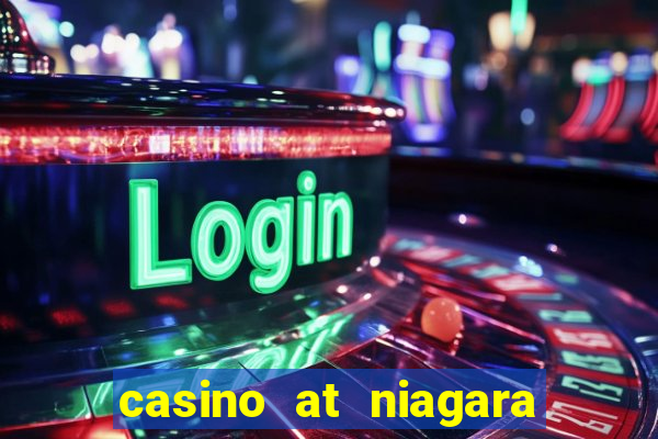 casino at niagara falls canada