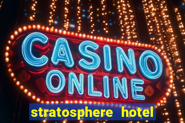 stratosphere hotel casino & tower