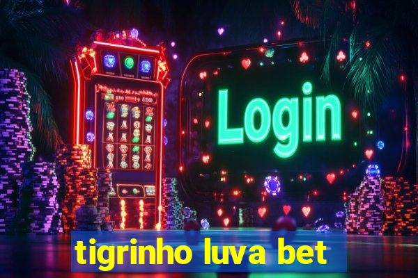 tigrinho luva bet