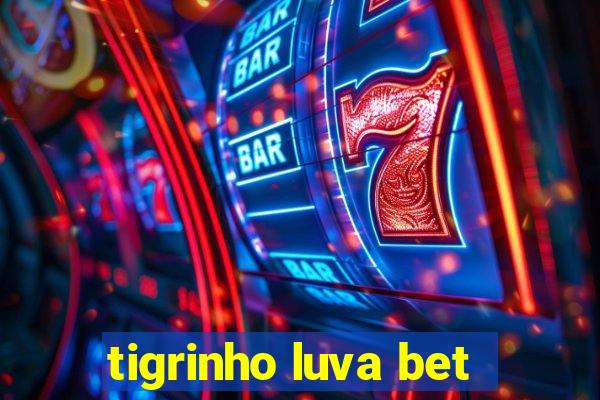 tigrinho luva bet