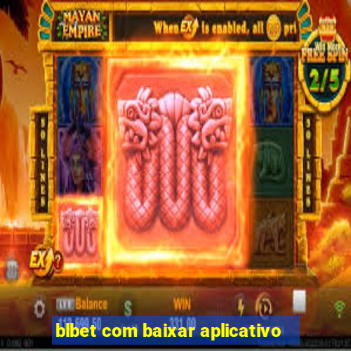 blbet com baixar aplicativo