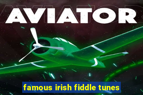 famous irish fiddle tunes