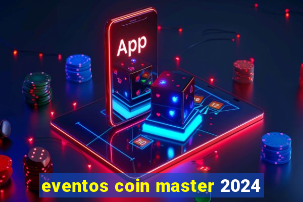 eventos coin master 2024