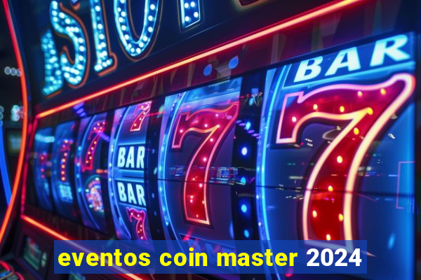 eventos coin master 2024