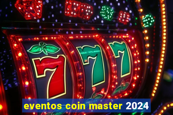 eventos coin master 2024