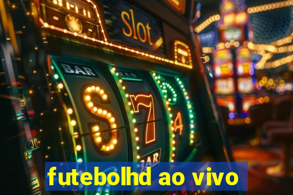 futebolhd ao vivo