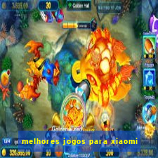 melhores jogos para xiaomi