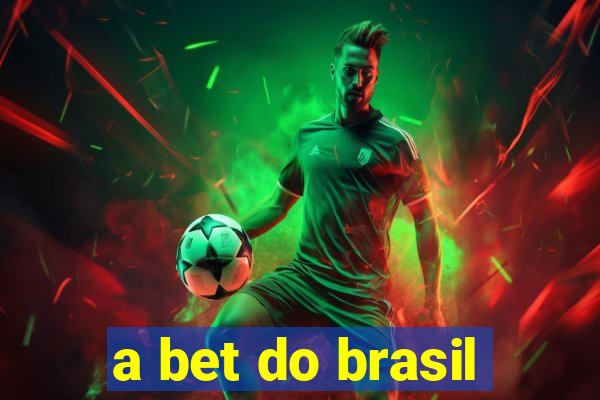 a bet do brasil