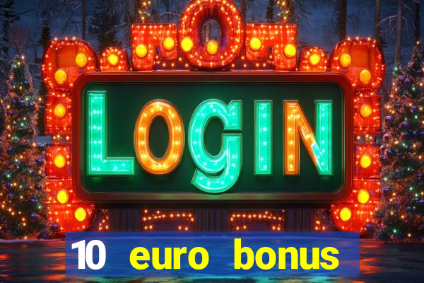 10 euro bonus einzahlung casino