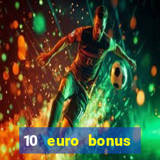 10 euro bonus einzahlung casino