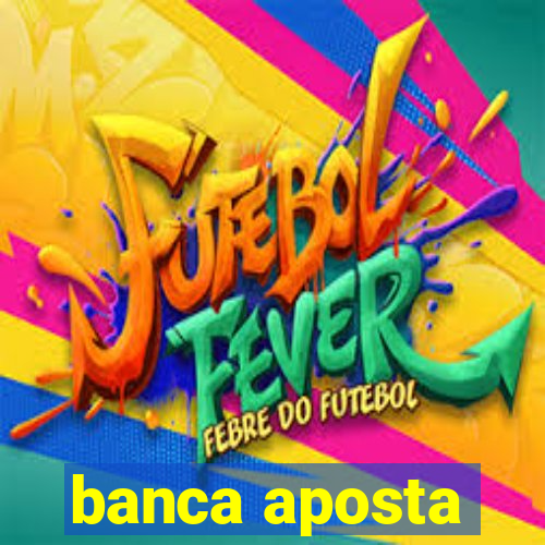 banca aposta