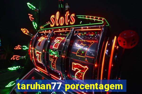 taruhan77 porcentagem