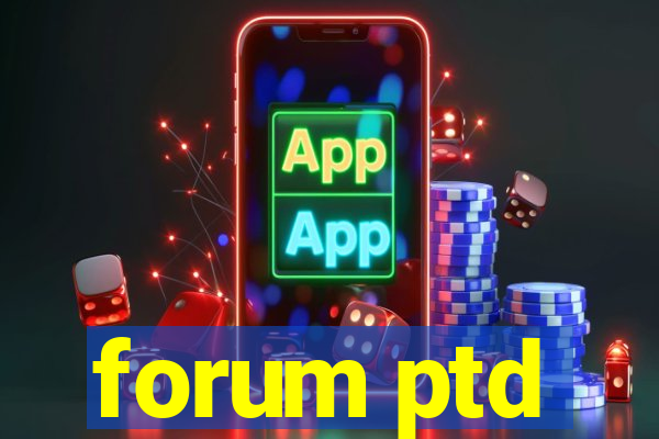 forum ptd