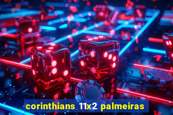 corinthians 11x2 palmeiras