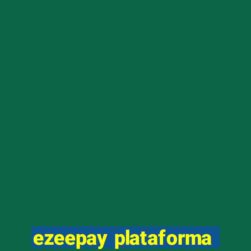 ezeepay plataforma