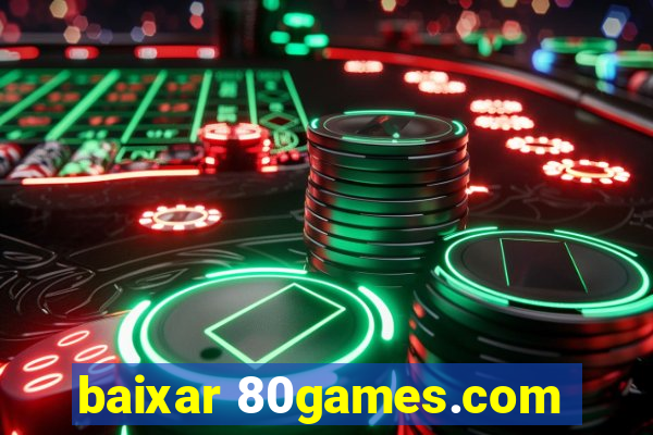 baixar 80games.com