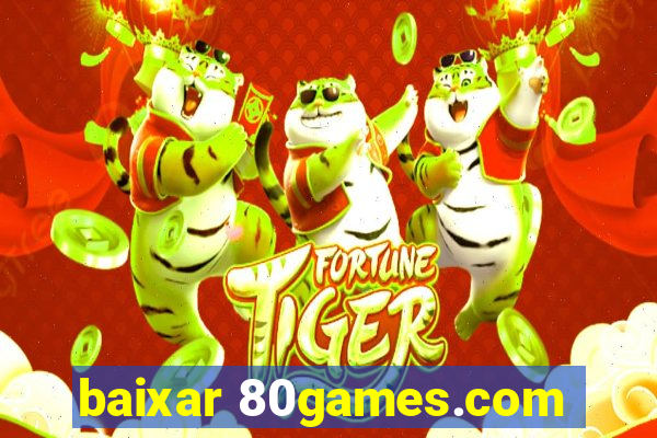 baixar 80games.com