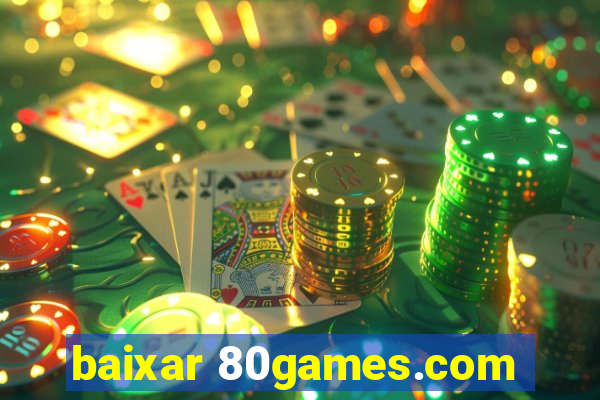 baixar 80games.com