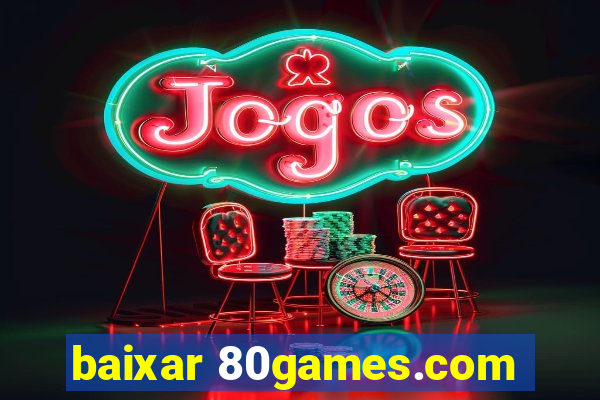 baixar 80games.com