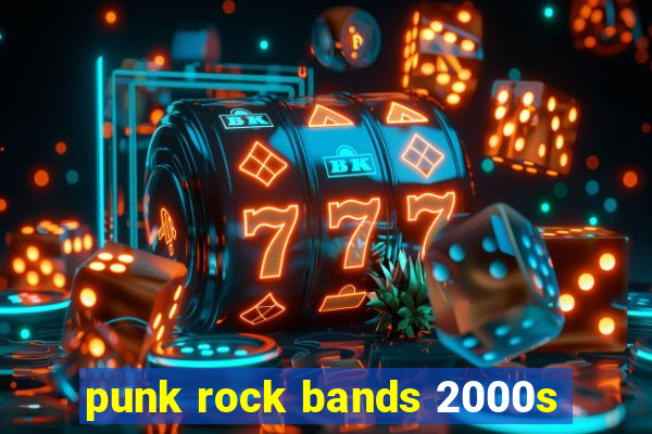 punk rock bands 2000s