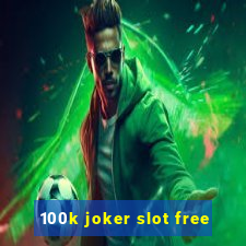 100k joker slot free