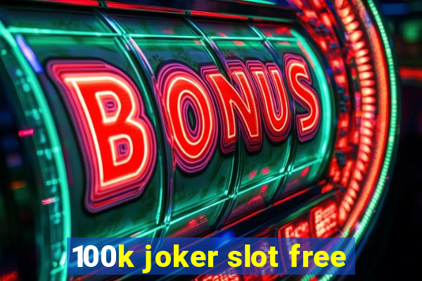 100k joker slot free