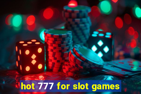 hot 777 for slot games