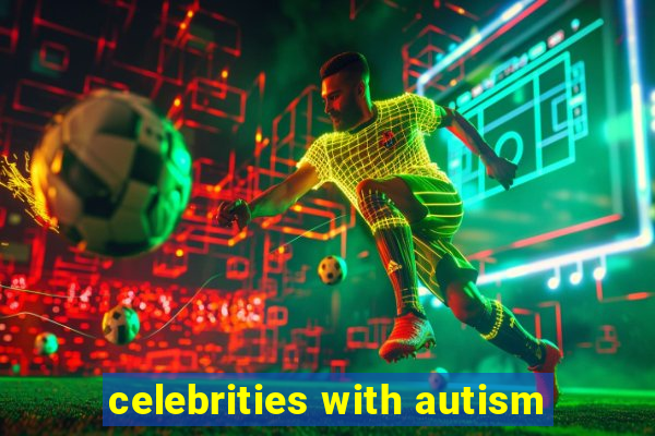 celebrities with autism