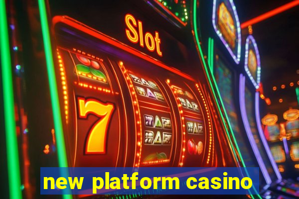 new platform casino