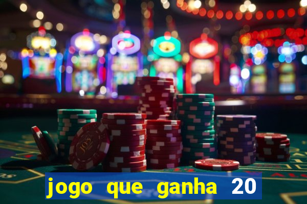 jogo que ganha 20 reais no cadastro