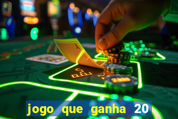 jogo que ganha 20 reais no cadastro