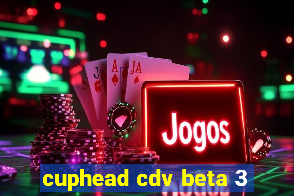 cuphead cdv beta 3