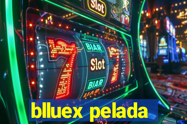 blluex pelada