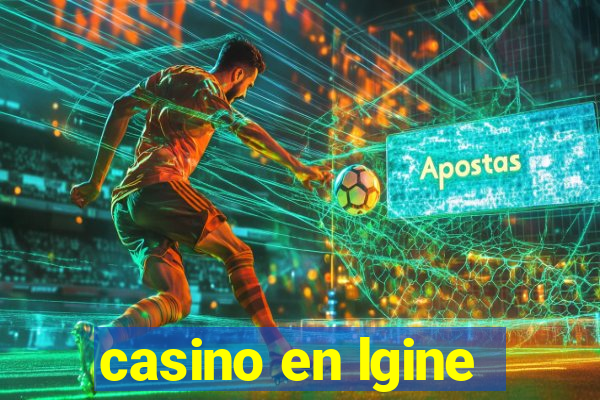 casino en lgine