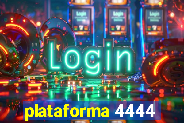 plataforma 4444