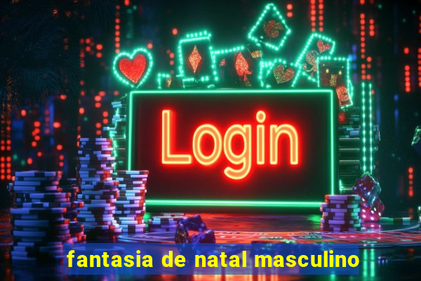 fantasia de natal masculino