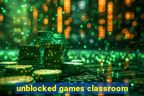 unblocked games classroom