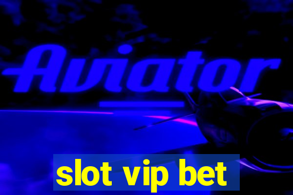 slot vip bet