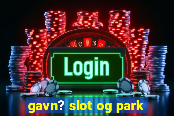 gavn? slot og park