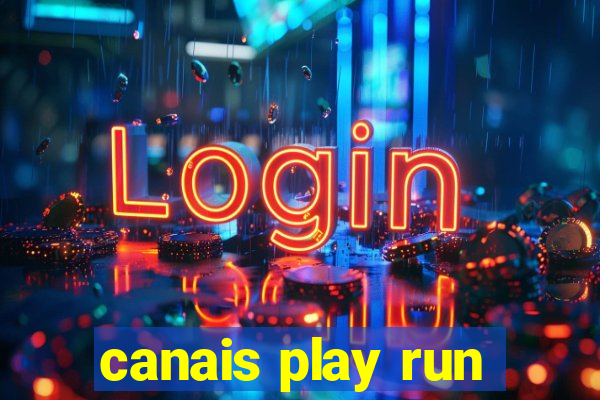 canais play run