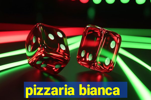 pizzaria bianca