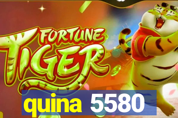 quina 5580