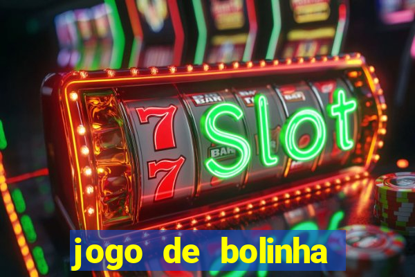 jogo de bolinha que ganha dinheiro